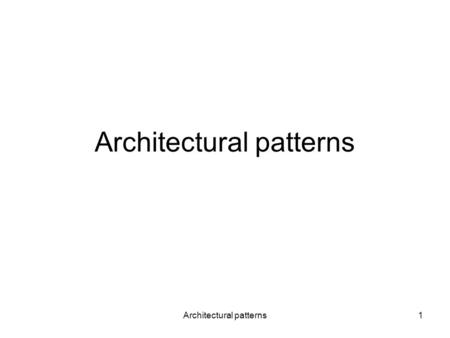 Architectural patterns1. 2 Patterns Architectural patterns –Fundamental structural organization for software systems. –High-level subdivision of the system.