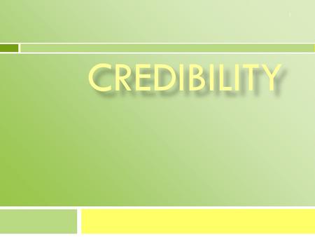 CREDIBILITY 1. Credibility counts 2  ethos is the most potent of all means of persuasion (Aristotle, The Rhetoric, 1356a)  “To become a celebrity.