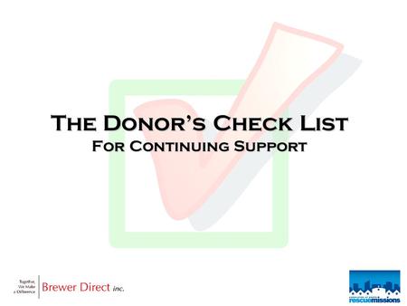 The Donor’s Check List For Continuing Support. Donors Have Choices 1.GuideStar places the number of non-profits at 1.8 million – that’s up 115% since.