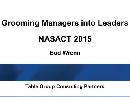 The table group consulting partners official providers of patrick lencioni content Table Group Consulting Partners Bud Wrenn Grooming Managers into Leaders.