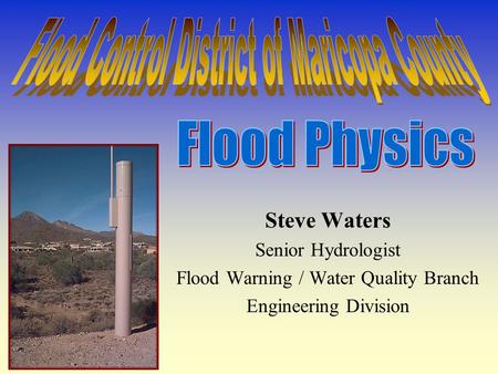 Steve Waters Senior Hydrologist Flood Warning / Water Quality Branch Engineering Division.