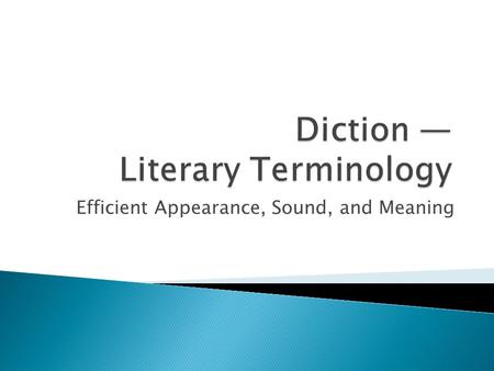 Efficient Appearance, Sound, and Meaning.  Words have three levels to them and are selected for their efficiency in these three areas: ◦ Appearance ◦