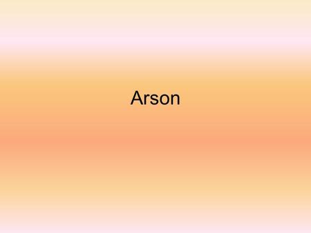Arson. “Fire” Ashes denote that fire was; Respect the grayest pile For the departed creature’s sake That hovered there awhile Fire exists the first in.