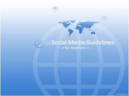Social Media Guidelines « for teachers ». Keeping Accounts Seperate