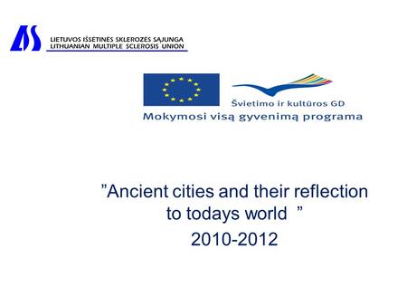 ”Ancient cities and their reflection to todays world ” 2010-2012.