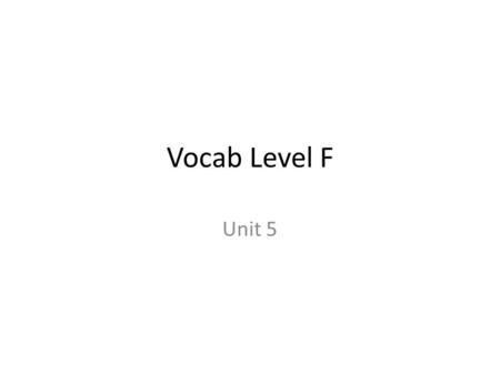 Vocab Level F Unit 5.