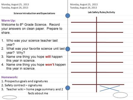 Science Introduction and Expectations Warm Up: Welcome to 8 th Grade Science. Record your answers on clean paper. Prepare to share. 1.Who was your science.