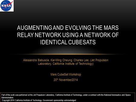 Alessandra Babuscia, Kar-Ming Cheung, Charles Lee, (Jet Propulsion Laboratory, California Institute of Technology) Mars CubeSat Workshop 20 th November2014.