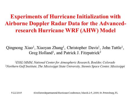 5/22/201563rd Interdepartmental Hurricane Conference, March 2-5, 2009, St. Petersburg, FL Experiments of Hurricane Initialization with Airborne Doppler.
