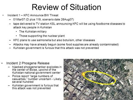 Review of Situation Incident 2 Phosgene Release –hijacked phosgene tanker explodes in the center of Boise, upwind of the Kuhistan national government center.