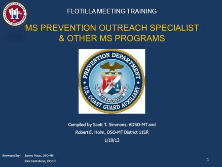 Compiled by Scott T. Simmons, ADSO-MT and Robert E. Holm, DSO-MT District 11SR 1/10/13 FLOTILLA MEETING TRAINING MS PREVENTION OUTREACH SPECIALIST & OTHER.