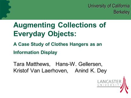 Augmenting Collections of Everyday Objects: A Case Study of Clothes Hangers as an Information Display Tara Matthews, Hans-W. Gellersen, Kristof Van Laerhoven,