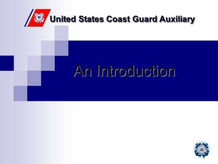 United States Coast Guard Auxiliary 1 An Introduction.
