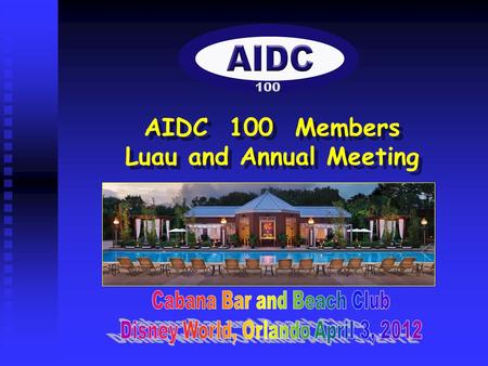 AIDC 100 Members Luau and Annual Meeting AIDC 100 Members Luau and Annual Meeting.