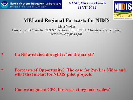 MEI and Regional Forecasts for NIDIS Klaus Wolter University of Colorado, CIRES & NOAA-ESRL PSD 1, Climate Analysis Branch La Niña-related.