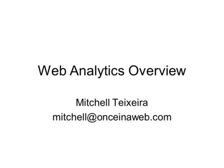 Web Analytics Overview Mitchell Teixeira