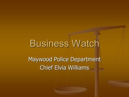 Business Watch Maywood Police Department Chief Elvia Williams.