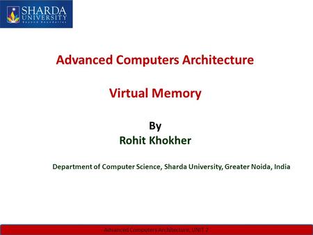 C SINGH, JUNE 7-8, 2010IWW 2010, ISATANBUL, TURKEY Advanced Computers Architecture, UNIT 2 Advanced Computers Architecture Virtual Memory By Rohit Khokher.