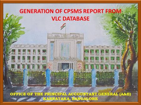 GENERATION OF CPSMS REPORT FROM VLC DATABASE