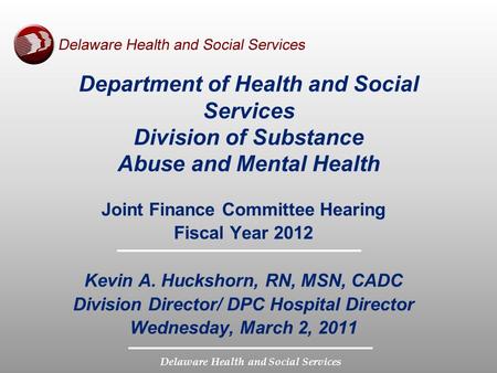 Delaware Health and Social Services Department of Health and Social Services Division of Substance Abuse and Mental Health Joint Finance Committee Hearing.