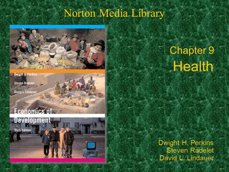 Chapter 9 Health Norton Media Library Dwight H. Perkins Steven Radelet David L. Lindauer.