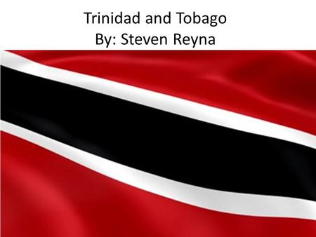 Trinidad and Tobago By: Steven Reyna. Physical Geography(Trinidad) In Trinidad there are a lot of rivers, but the most significant are the Oratoire River,