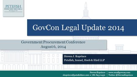 Steven Koprince 786-843-0450  GovCon Legal Update 2014 Government Procurement Conference.