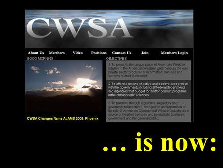 … is now:. American Weather and Climate Industry Association AWCIA supports having all weather initiatives in one agency.