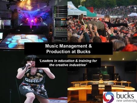 ‘Leaders in education & training for the creative industries’ Music Management & Production at Bucks.