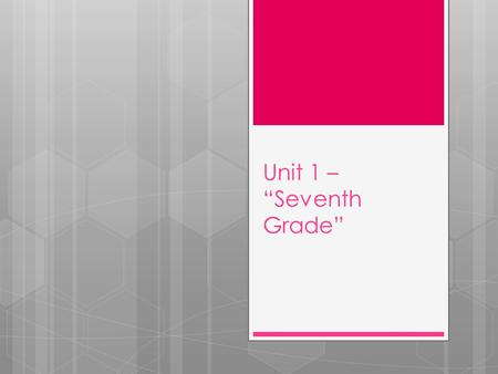 Unit 1 – “Seventh Grade”.