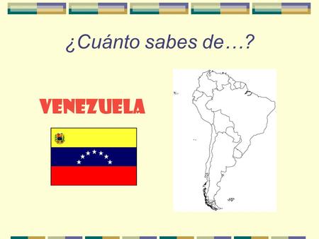 ¿Cuánto sabes de…? VENEZUELA. ¿Dónde está Venezuela?