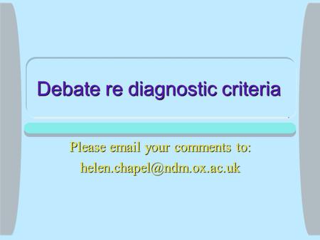 Debate re diagnostic criteria Please  your comments to: