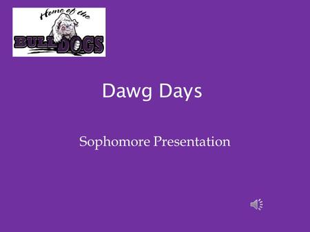 Dawg Days Sophomore Presentation Counseling Center Staff Academic Counselors Kerry Hoover689-1114 Molly Marcum689-1112