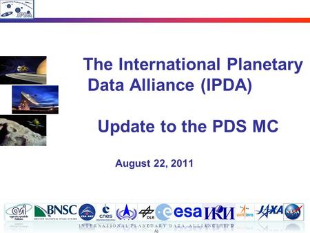 I N T E R N A T I O N A L P L A N E T A R Y D A T A A L L I A N C E ( I P D A)  The International Planetary Data Alliance (IPDA)