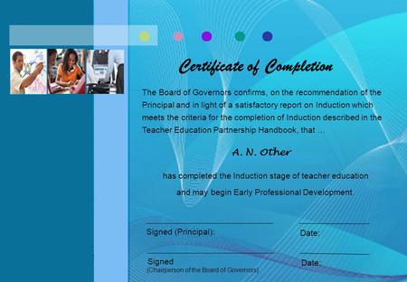 A. N. Other Certificate of Completion The Board of Governors confirms, on the recommendation of the Principal and in light of a satisfactory report on.