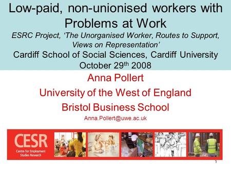 1 Low-paid, non-unionised workers with Problems at Work ESRC Project, ‘The Unorganised Worker, Routes to Support, Views on Representation’ Cardiff School.
