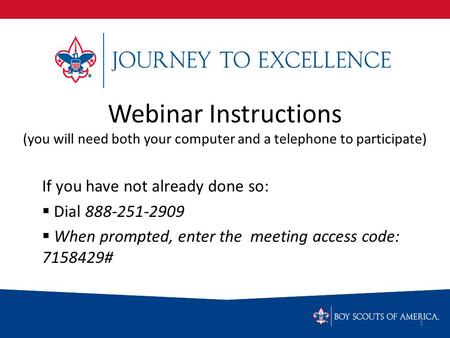 Webinar Instructions (you will need both your computer and a telephone to participate) If you have not already done so:  Dial 888-251-2909  When prompted,