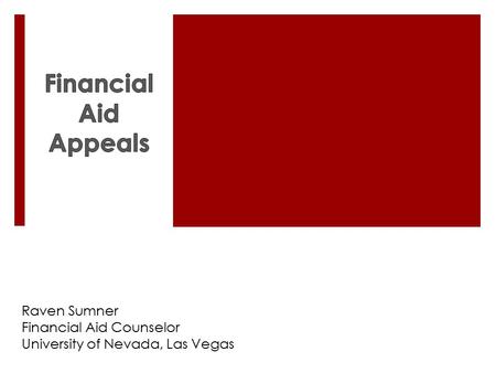 Raven Sumner Financial Aid Counselor University of Nevada, Las Vegas.
