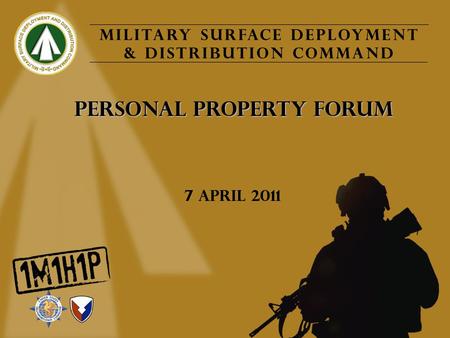 Military Surface Deployment & Distribution Command Personal Property Forum 7 April 2011.