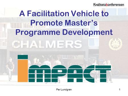 Per Lundgren1 A Facilitation Vehicle to Promote Master’s Programme Development.
