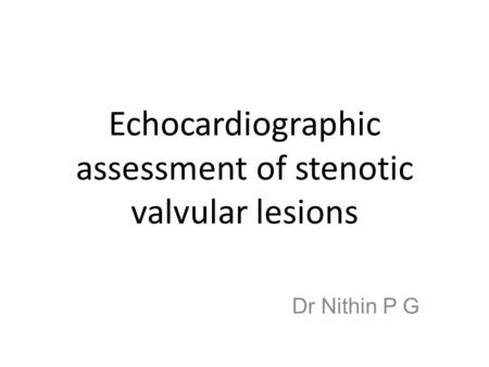 Echocardiographic assessment of stenotic valvular lesions