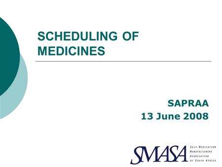 SCHEDULING OF MEDICINES SAPRAA 13 June 2008. Scheduling of Medicines Ephedrine Pseudoephedrine D-nor-pseudoephedrine.