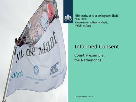 113 september 2010 Informed Consent Country example: the Netherlands.