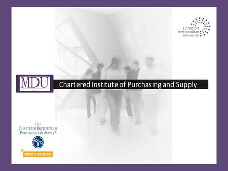 Chartered Institute of Purchasing and Supply. The Management Development Unit (MDU) at London Metropolitan University is a leading provider of innovative.
