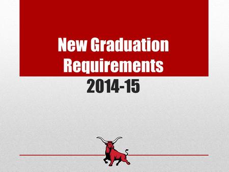 New Graduation Requirements 2014-15. What’s New? Foundation High School Plan (curriculum requirements) Endorsements (coursework related to specific career.