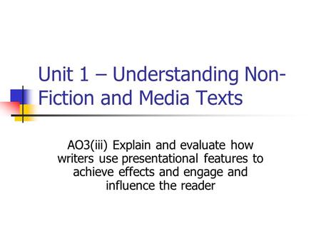 Unit 1 – Understanding Non-Fiction and Media Texts