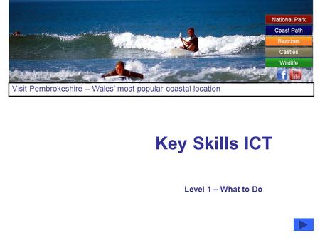 Key Skills ICT Level 1 – What to Do Visit Pembrokeshire – Wales’ most popular coastal location.