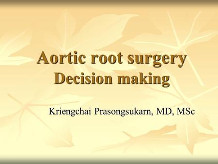 Aortic root surgery Decision making