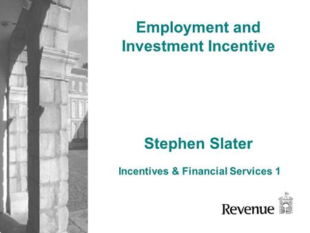 Stephen Slater Incentives & Financial Services 1 Employment and Investment Incentive.