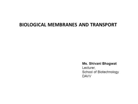 BIOLOGICAL MEMBRANES AND TRANSPORT